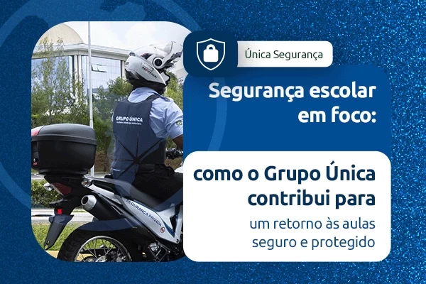 Segurança escolar em foco: como o Grupo única contribui para a segurança escolar nas férias