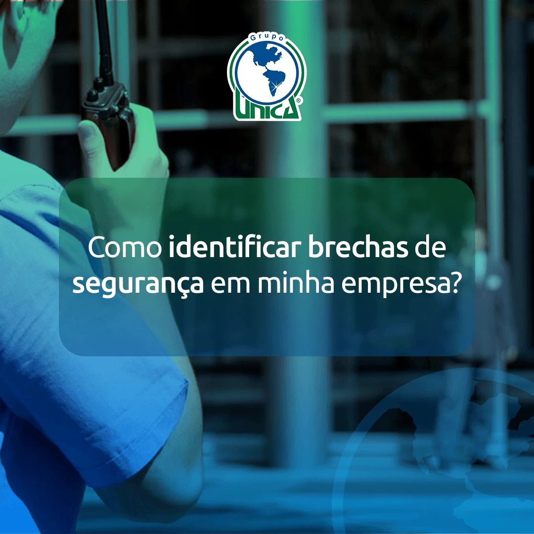 Descubra como identificar brechas de segurança em sua empresa!