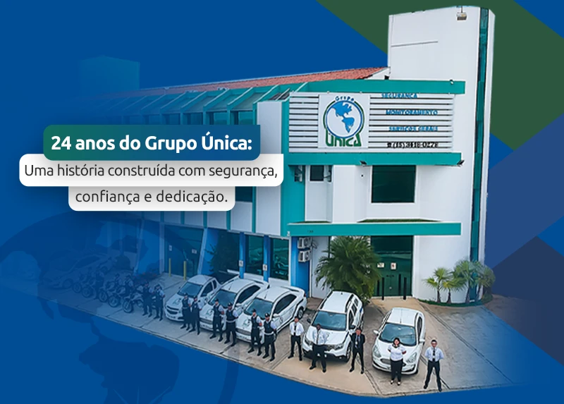 Mais de duas décadas protegendo pessoas e patrimônios: a história do Grupo Única