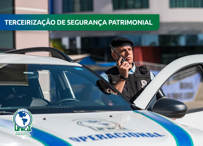O que avaliar antes de contratar uma empresa de Segurança Patrimonial?
