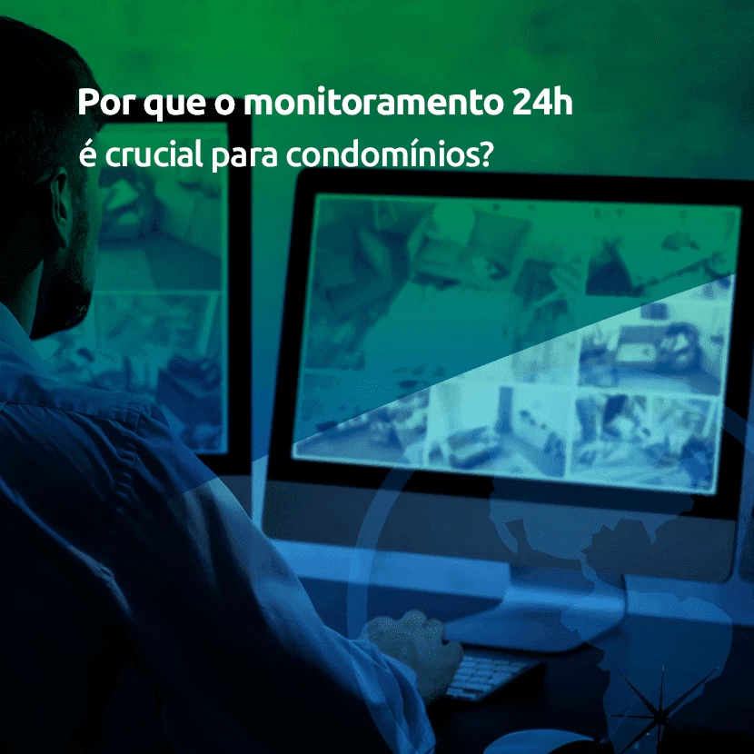 Por que o monitoramento 24h é crucial para condomínios?