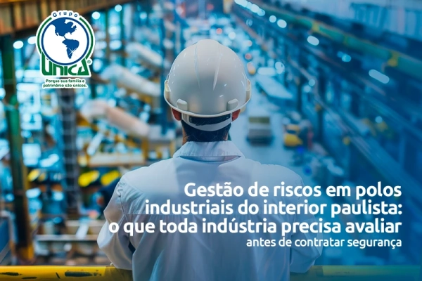 Gestão de riscos em polos industriais do interior paulista: o que toda indústria precisa avaliar antes de contratar segurança