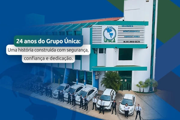 Mais de duas décadas protegendo pessoas e patrimônios: a história do Grupo Única