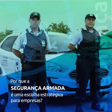 Por que a segurança armada é uma escolha estratégica para empresas?