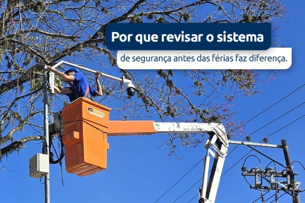 Por que revisar o sistema de segurança antes das férias faz diferença.