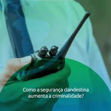 Riscos da segurança clandestina