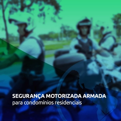 Segurança motorizada armada para condomínios residenciais