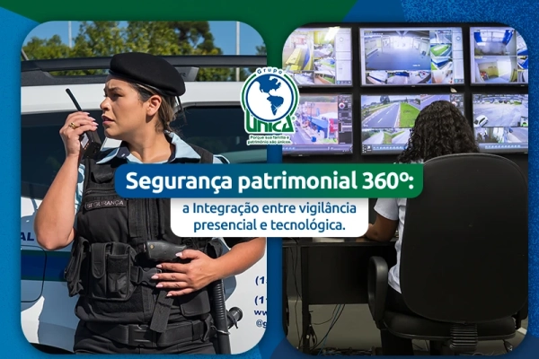 Segurança patrimonial 360º: a integração entre vigilância presencial e tecnológica