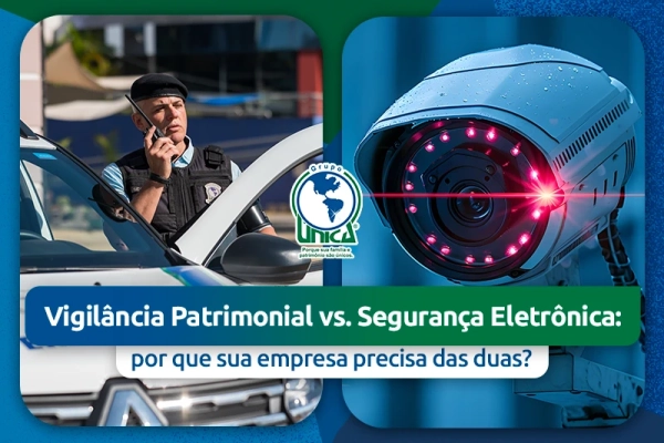 Vigilância Patrimonial vs. Segurança Eletrônica: por que sua empresa precisa das duas?